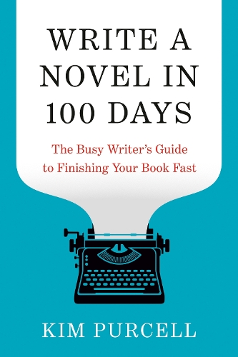 Бумажная книга «Write a Novel in 100 Days: The Busy Writer's Guide to Finishing Your Book Fast», автор Ким Перселл - фото №1
