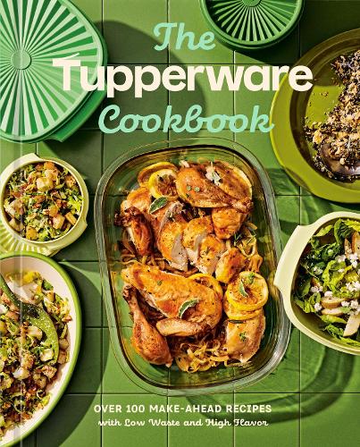 Бумажная книга «The Tupperware Cookbook: Over 100 Make-Ahead Recipes with Low Waste and High Flavor», авторов Тереза Гамбакорта, Таппервэр - фото №1