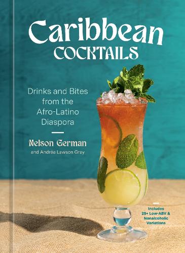 Бумажная книга «Caribbean Cocktails: Drinks and Bites from the Afro-Latino Diaspora [A Cocktail and Non-Alcoholic Drink Recipe Book]», авторов Андреа Лоусон Грэй, Нельсон Герман - фото №1