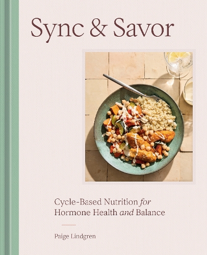 Бумажная книга «Sync & Savor: Cycle-Based Nutrition for Hormone Health and Balance», автор Пейдж Линдгрен - фото №1