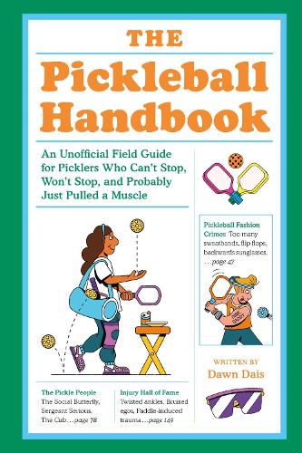 Бумажная книга «The Pickleball Handbook: An Unofficial Field Guide for Picklers Who Can't Stop, Won't Stop, and Probably Just Pulled a Muscle», автор Доун Дейс - фото №1