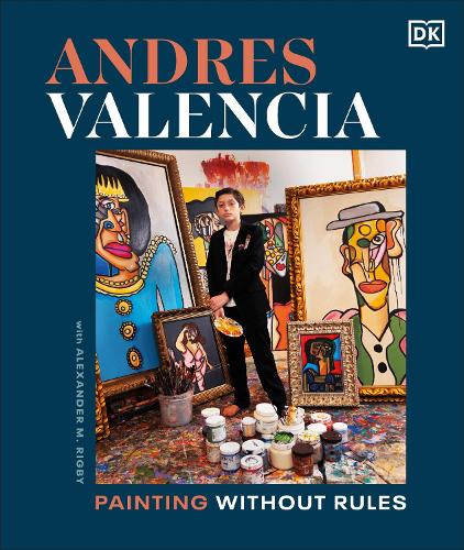 Паперова книга «Andres Valencia: Painting Without Rules», авторів Олександр М. Рігбі, Андрес Валенсія - фото №1
