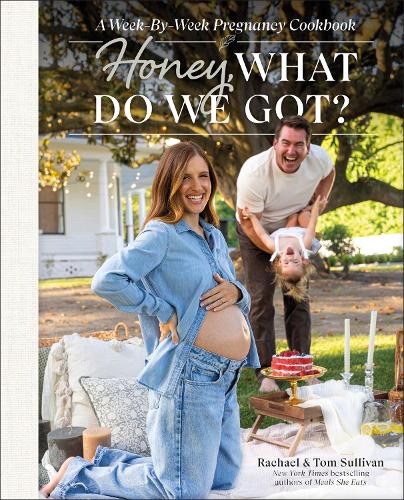 [object Object] «Honey, What Do We Got?: A Week-by-Week Pregnancy Cookbook», авторів Рейчел Салліван, Том Салліван - фото №1