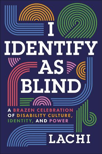 Бумажная книга «I Identify as Blind: A Brazen Celebration of Disability Culture, Identity, and Power», автор Тим Вандехи - фото №1