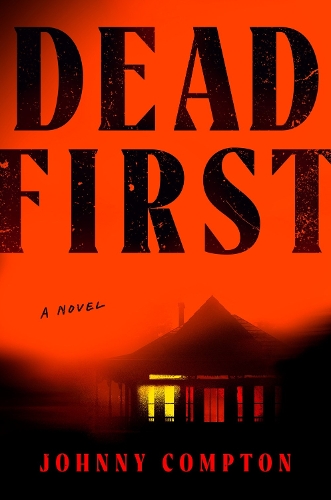 Паперова книга «Dead First: A Novel», автор Джонні Комптон - фото №1