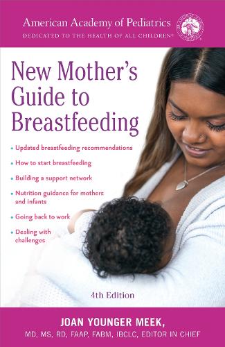 Бумажная книга «The American Academy of Pediatrics New Mother's Guide to Breastfeeding: Completely Revised and Updated Fourth Edition», авторов Американская академия педиатрии, Джоан Янгер Мик - фото №1