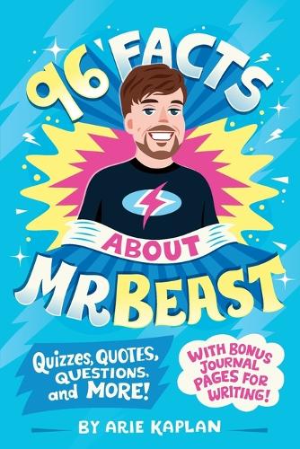 Бумажная книга «96 Facts About MrBeast: Quizzes, Quotes, Questions, and More! With Bonus Journal Pages for Writing!», автор Ари Каплан - фото №1