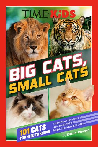 Бумажная книга «TIME for Kids: Big Cats, Small Cats: 101 Cats You Need to Know!», автор Китсон Яжинка - фото №1