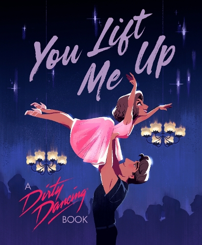 Паперова книга «You Lift Me Up: A Dirty Dancing Book», автор Франческо Седіта - фото №1