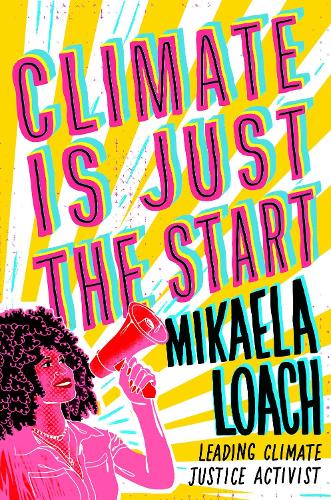 Бумажная книга «Climate Is Just the Start: How We Can STOP the Climate Crisis and START Building a Better World for Everyone», автор Микаэла Лоуч - фото №1