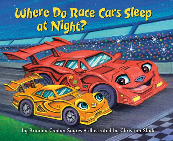 Paper book «Where Do Race Cars Sleep at Night?», authors Brianna Caplan Sayres, Christian Slade - фото №1