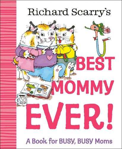 Бумажная книга «Richard Scarry's Best Mommy Ever!: A Book for BUSY, BUSY Moms», автор Ричард Скарри - фото №1