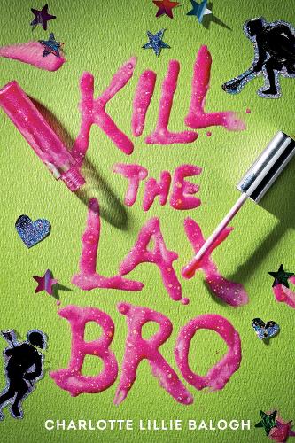 Паперова книга «Kill the Lax Bro», автор Шарлотта Ліллі Балог - фото №1