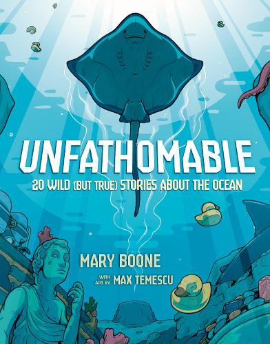 Бумажная книга «Unfathomable: 20 Wild (But True) Stories About the Ocean», автор Мэри Бун - фото №1