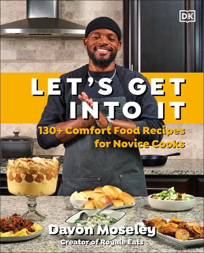 Бумажная книга «Let's Get Into It: 130+ Comfort Food Recipes for Novice Cooks», автор Дэвон Мозли - фото №1