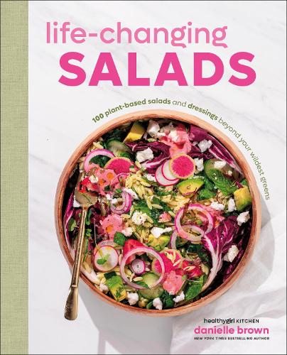 Бумажная книга «Life-Changing Salads: 100 Plant-Based Salads and Dressings Beyond Your Wildest Greens (HealthyGirl Kitchen)», автор Даниэлла Браун - фото №1