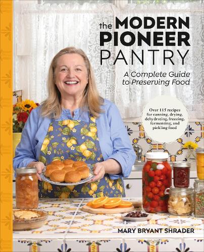 Бумажная книга «The Modern Pioneer Pantry: A Complete Guide to Preserving Food», автор Мэри Брайант Шрейдер - фото №1
