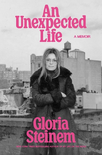 Паперова книга «Unexpected Life, An: A Memoir», автор Глорія Стайнем - фото №1