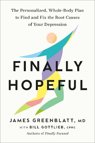 Бумажная книга «Finally Hopeful: The Personalized, Whole-Body Plan to Find and Fix the Root Causes of Your Depression», авторов Билл Готлиб, Джеймс Гринблатт - фото №1