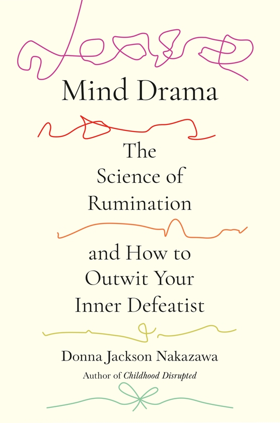 Паперова книга «Mind Drama: The Science of Rumination and How to Outwit Your Inner Defeatist», автор Донна Джексон Наказава - фото №1