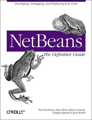 [object Object] «NetBeans: The Definitive Guide: Developing, Debugging & Deploying Java Code», автор Джесси Глик Тим Бубдреа - фото №1