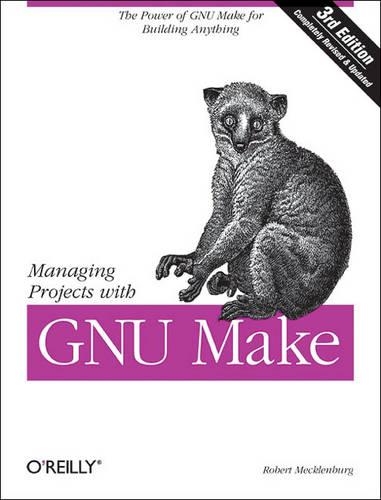 [object Object] «Managing Projects with GNU Make 3e: The Power of GNU Make for Building Anything», автор Роберт Мекленбург - фото №1