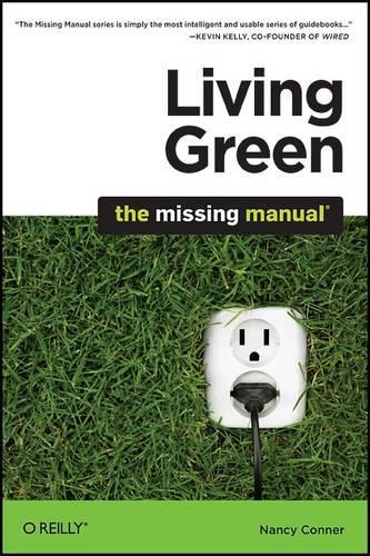 Бумажная книга «Living Green: The Missing Manual», автор Нэнси Коннер - фото №1