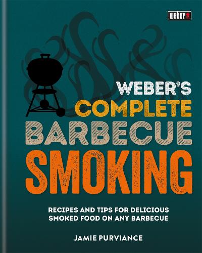 Бумажная книга «Weber's Complete BBQ Smoking: Recipes and tips for delicious smoked food on any barbecue», автор Джейми Пурвианс - фото №1