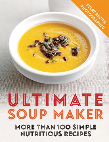 Бумажная книга «Ultimate Soup Maker: More than 100 simple, nutritious recipes», автор Джой Скиппер - фото №1