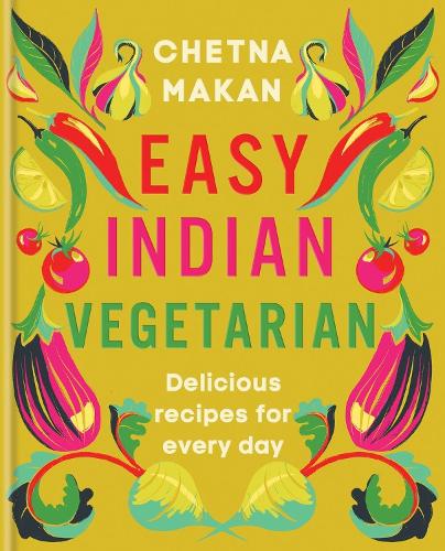 Бумажная книга «Easy Indian Vegetarian: Delicious recipes for every day», автор Четна Макан - фото №1