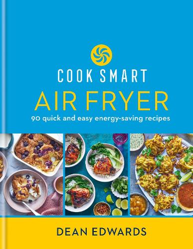 Паперова книга «Cook Smart: Air Fryer: 90 quick and easy energy-saving recipes», автор Дін Едвардс - фото №1