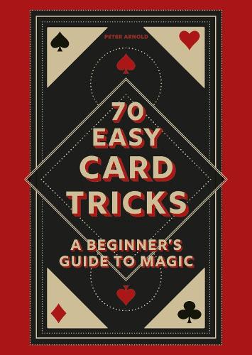 Бумажная книга «70 Easy Card Tricks: A beginner's guide to magic», автор Питер Арнольд - фото №1