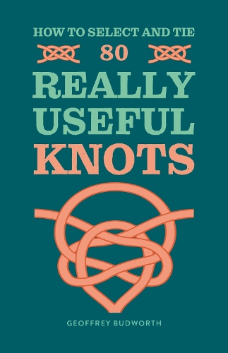 Паперова книга «How to Select and Tie 80 Really Useful Knots», автор Джеффрі Будворт - фото №1