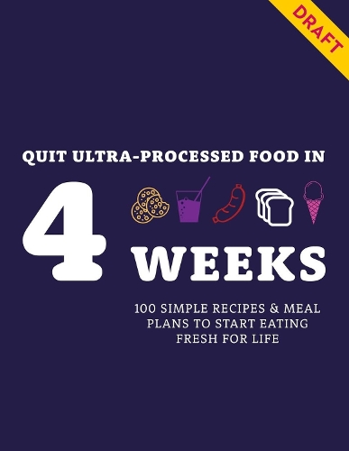 Бумажная книга «Quit Ultra-processed Food in 4 Weeks: Simple recipes & meal plans to eat fresh for life», автор Анжела Дауден - фото №1