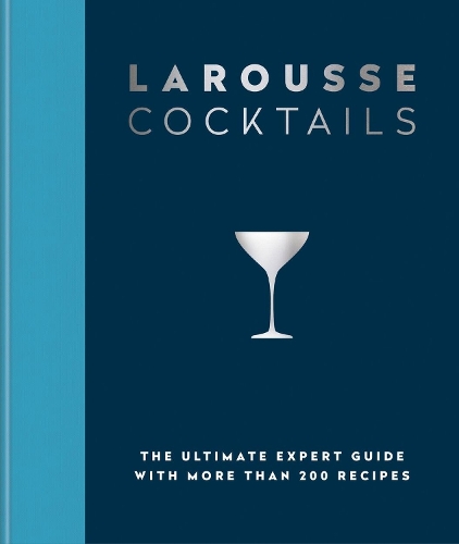 Бумажная книга «Larousse Cocktails: The ultimate expert guide with more than 200 recipes», автор Редакция "Larousse" - фото №1