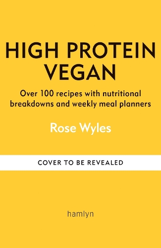 Бумажная книга «High Protein Vegan: Over 100 healthy plant-based recipes», автор Роуз Уайлс - фото №1