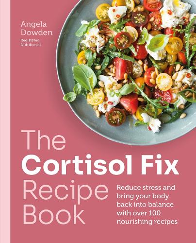 Бумажная книга «The Cortisol Fix Recipe Book: Reduce stress and bring your body back into balance with over 100 nourishing recipes», автор Анжела Дауден - фото №1