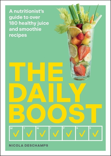 Бумажная книга «The Daily Boost: A nutritionist’s guide to over 180 healthy juice and smoothie recipes», автор Никола Дешам - фото №1