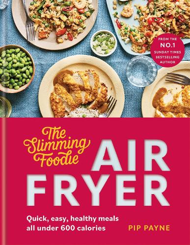 Paper book «The Slimming Foodie Air Fryer: BRAND NEW Quick, easy, healthy meals all under 600 calories», author Pip Payne - фото №1