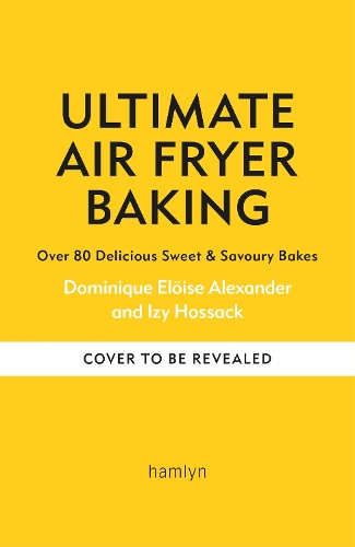 Бумажная книга «Ultimate Air Fryer Baking: 80 Delicious Sweet and Savoury Bakes», авторов Доминик Элоиз Александр, Айзи Хоссак - фото №1