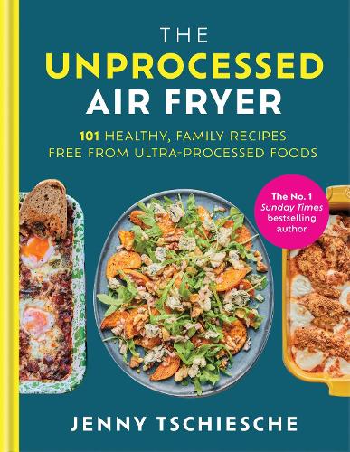 [object Object] «The Unprocessed Air Fryer: 101 Healthy, Family Recipes from the SUNDAY TIMES BESTSELLING AUTHOR», автор Дженні Чіше - фото №1
