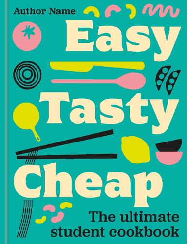 Паперова книга «Easy, Tasty, Cheap: The ultimate student cookbook», автор Талія Роудс - фото №1