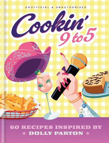 Бумажная книга «Cookin' 9 to 5: 60 Recipes Inspired by Dolly Parton», автор Поп Китчен - фото №1