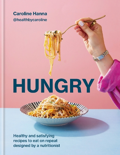 Бумажная книга «Hungry: Healthy and satisfying meals to eat on repeat, designed by a nutritionist», автор Кэролайн Ханна - фото №1