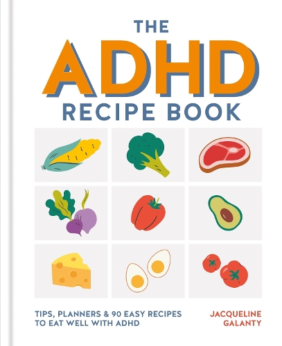 Бумажная книга «The ADHD Recipe Book: Tips, planners & 90 easy recipes to eat well with ADHD», автор Жаклин Галанти - фото №1