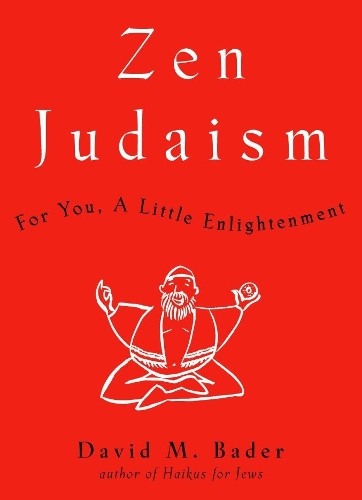 Паперова книга «Zen Judaism: For You, A Little Enlightenment», автор Девід М. Бадер - фото №1