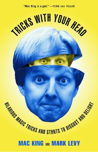 Бумажная книга «Tricks with Your Head: Hilarious Magic Tricks and Stunts to Disgust and Delight», авторов Мак Кинг, Марк Леви - фото №1