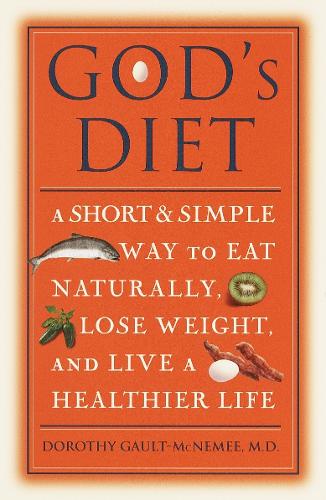 Бумажная книга «God's Diet: A Short & Simple Way to Eat Naturally, Lose Weight, and Live a Healthier Life», автор Дороти Голт-Макнеми - фото №1