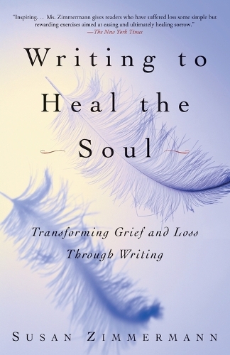 Бумажная книга «Writing to Heal the Soul: Transforming Grief and Loss Through Writing», автор Сьюзан Циммерман - фото №1