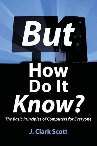 Паперова книга «But How Do It Know?: The Basic Principles of Computers for Everyone» - фото №1